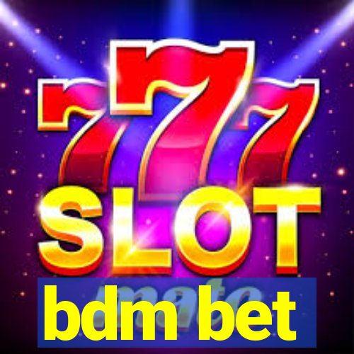 bdm bet